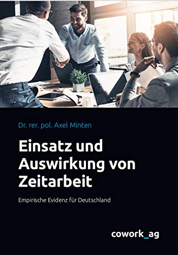 Einsatz und Auswirkungen von Zeitarbeit: Empirische Evidenz für Deutschland